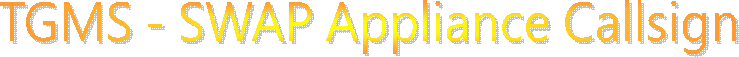 TGMS - SWAP Appliance Callsign